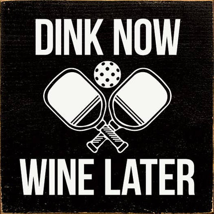 Dink Now Wine Later (Pickleball)