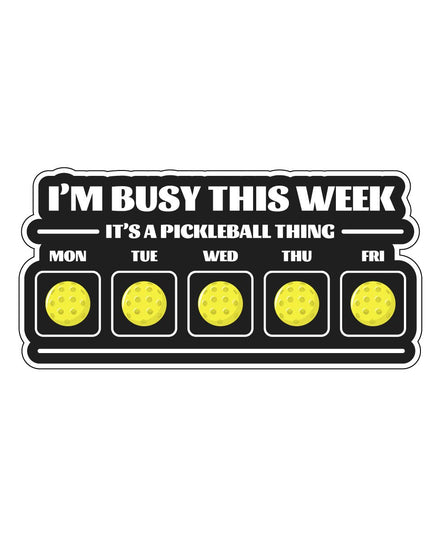 I'm Busy This Week: Pickleball Vinyl Sticker