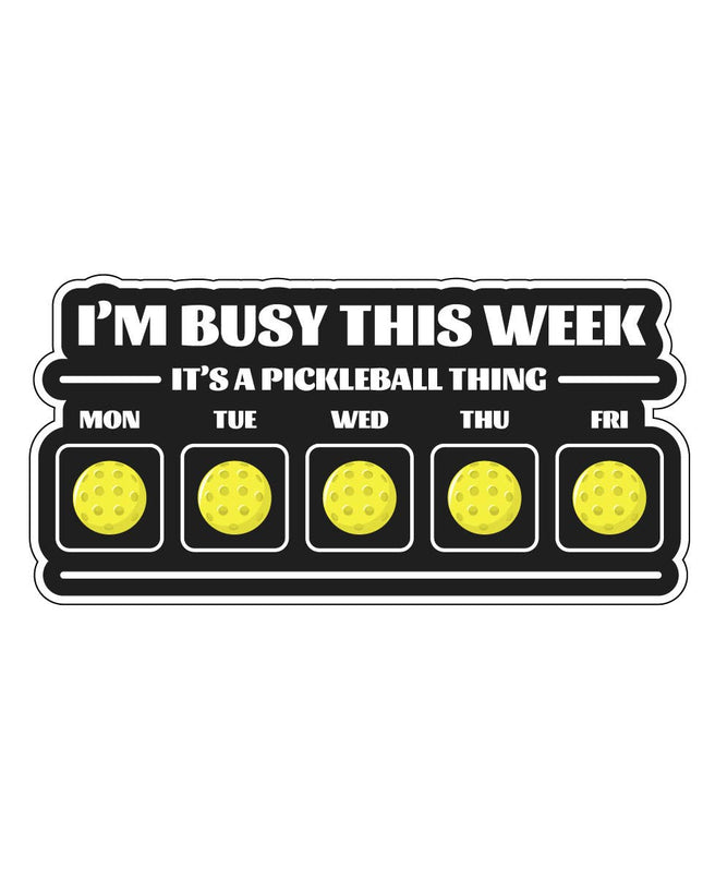 I'm Busy This Week: Pickleball Vinyl Sticker