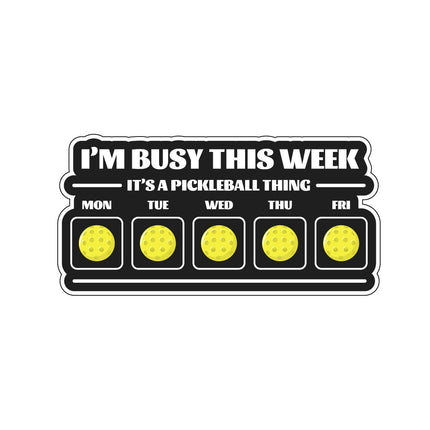 I'm Busy This Week: Pickleball Vinyl Sticker