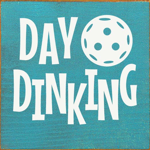 Day Dinking (Pickleball) Wood Sign