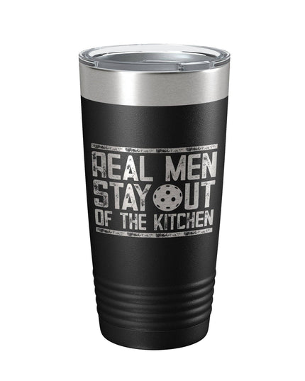 Real Men Stay Out Of The Kitchen 20oz Insulated Tumbler