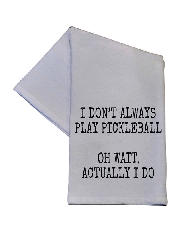 I Don't Always Play Pickleball Bar Towel