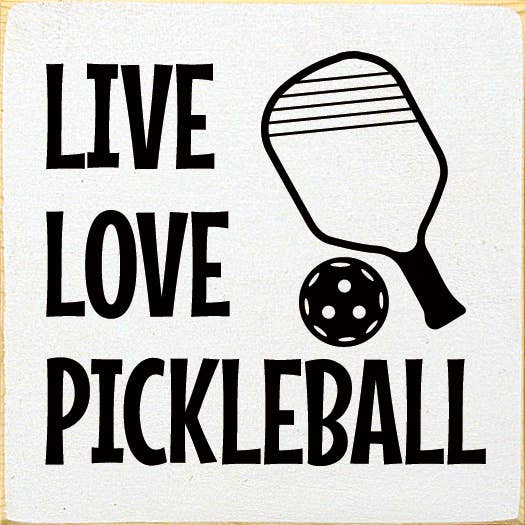 Live Love Pickleball  Wood Sign: Old Cottage White