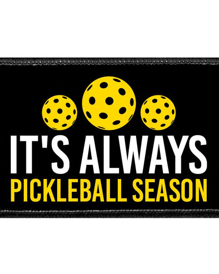 It's Always Pickleball Season - Removable Patch