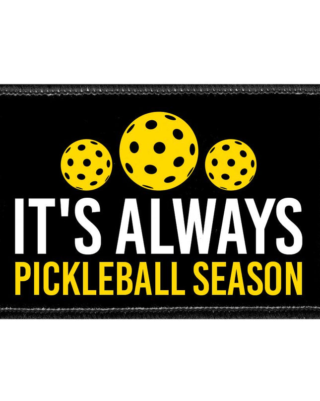 It's Always Pickleball Season - Removable Patch