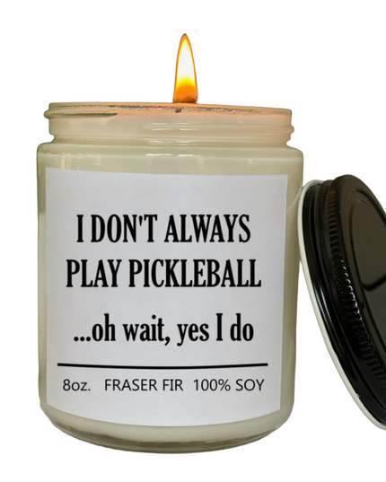 Pickleball,  I don't always play Candle