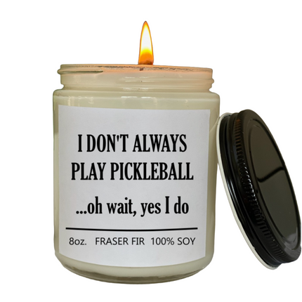 Pickleball,  I don't always play Candle