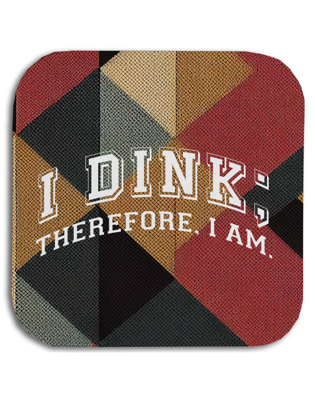 I Dink Therefore I Am  Coasters