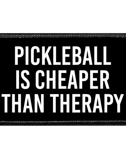 Pickleball Is Cheaper Than Therapy - Removable Patch