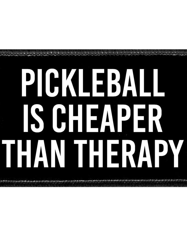 Pickleball Is Cheaper Than Therapy - Removable Patch