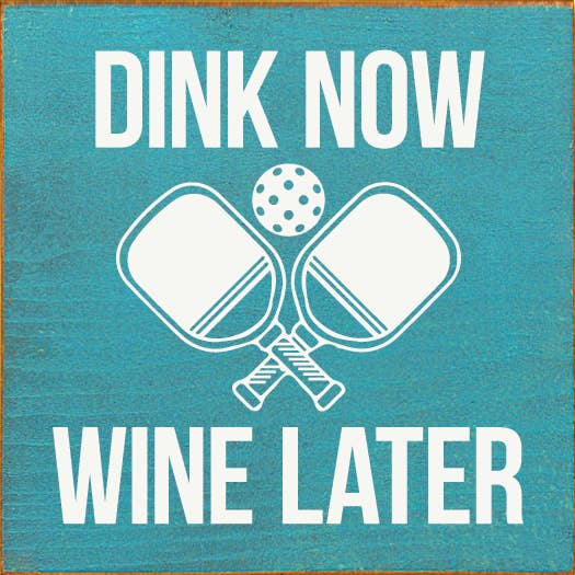 Dink Now Wine Later (Pickleball)