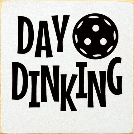 Day Dinking (Pickleball) Wood Sign