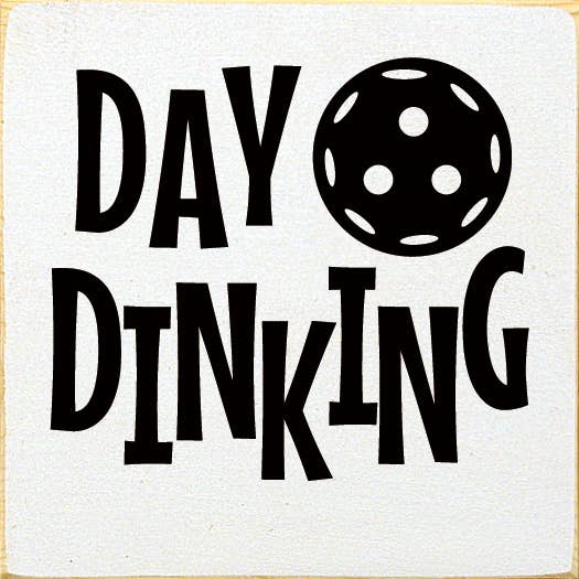 Day Dinking (Pickleball) Wood Sign